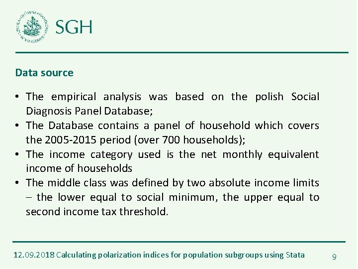 Data source • The empirical analysis was based on the polish Social Diagnosis Panel