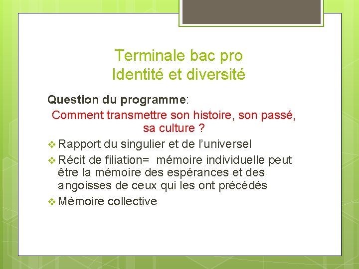 Terminale bac pro Identité et diversité Question du programme: Comment transmettre son histoire, son