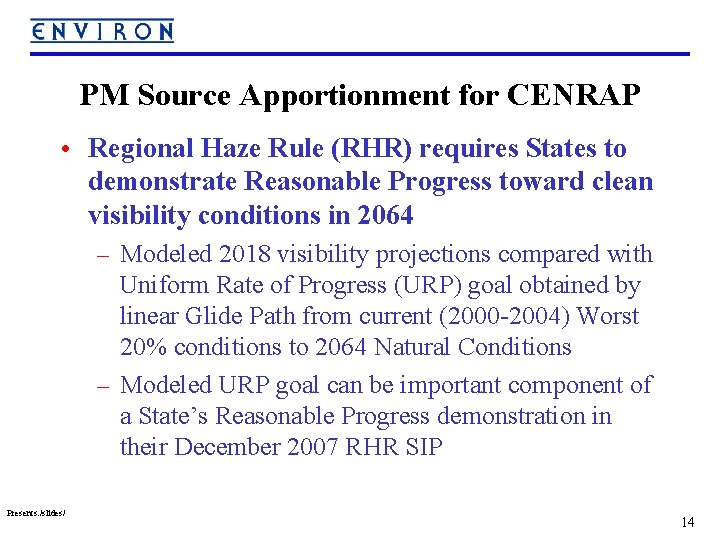 PM Source Apportionment for CENRAP • Regional Haze Rule (RHR) requires States to demonstrate