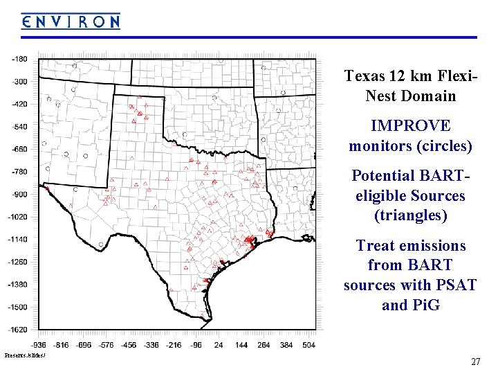 Texas 12 km Flexi. Nest Domain IMPROVE monitors (circles) Potential BARTeligible Sources (triangles) Treat