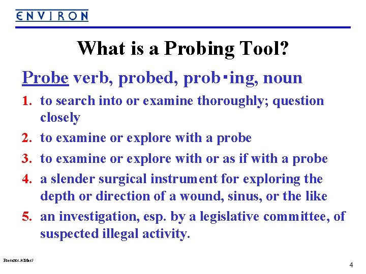 Use of Advanced Probing Tools in One Atmosphere