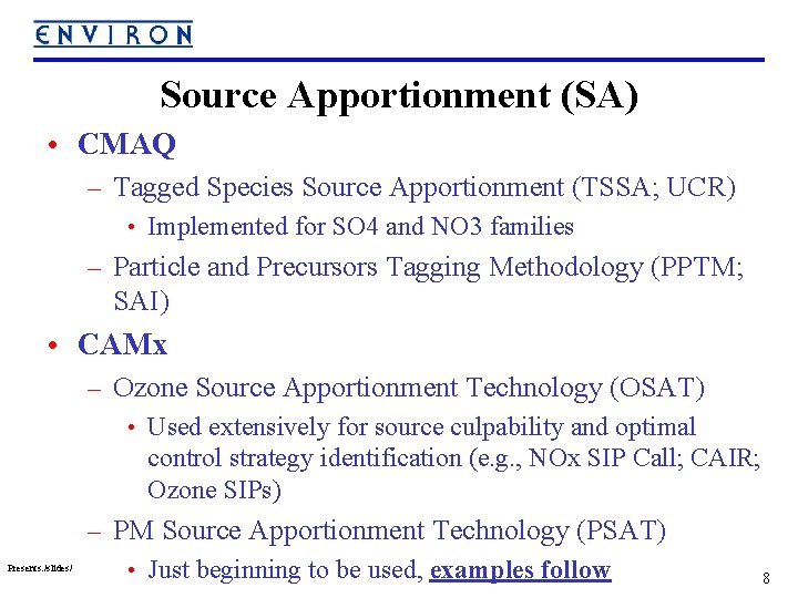 Source Apportionment (SA) • CMAQ – Tagged Species Source Apportionment (TSSA; UCR) • Implemented