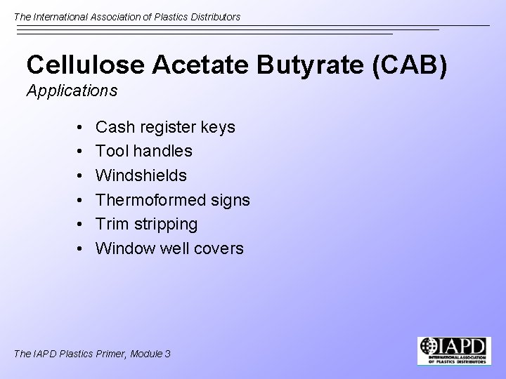 The International Association of Plastics Distributors Cellulose Acetate Butyrate (CAB) Applications • • •