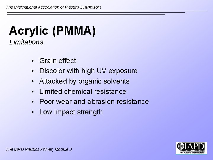 The International Association of Plastics Distributors Acrylic (PMMA) Limitations • • • Grain effect