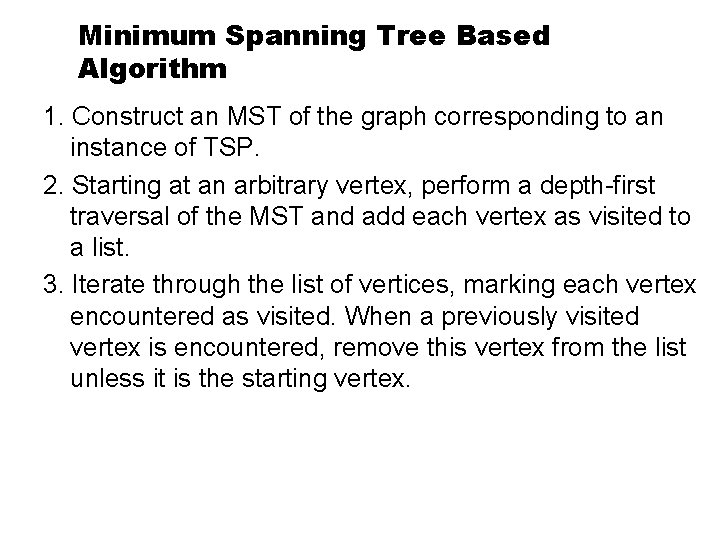 Minimum Spanning Tree Based Algorithm 1. Construct an MST of the graph corresponding to
