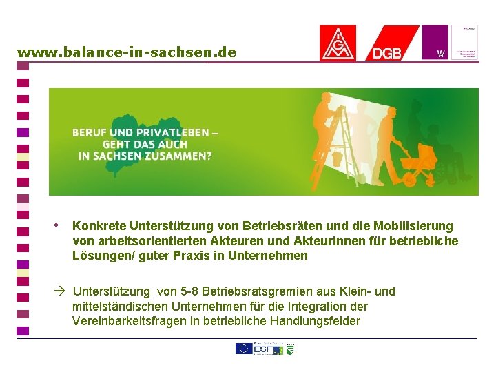 www. balance-in-sachsen. de • Konkrete Unterstützung von Betriebsräten und die Mobilisierung von arbeitsorientierten Akteuren