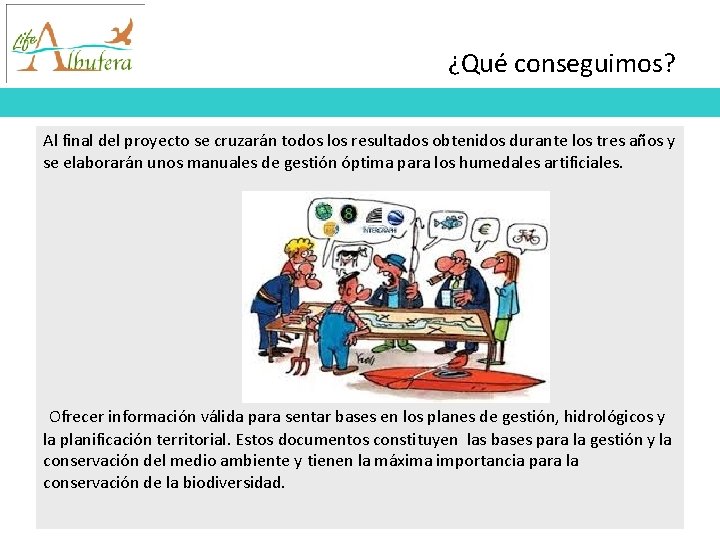 ¿Qué conseguimos? Al final del proyecto se cruzarán todos los resultados obtenidos durante los