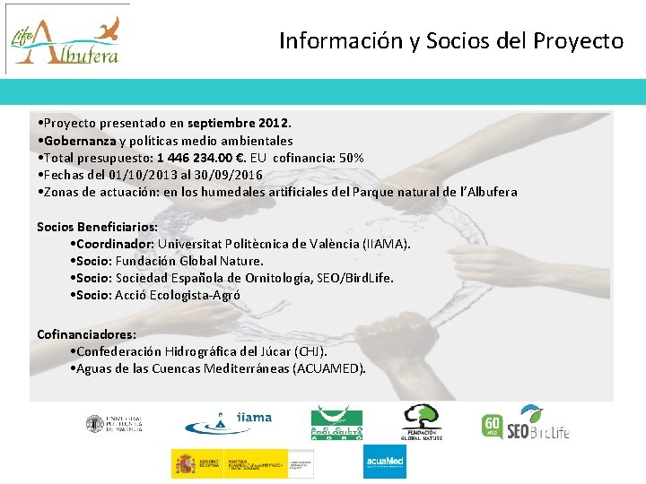 Información y Socios del Proyecto • Proyecto presentado en septiembre 2012. • Gobernanza y