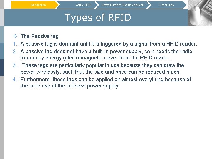 Introduction Active RFID Active Wireless Position Network Conclusion Types of RFID v The Passive
