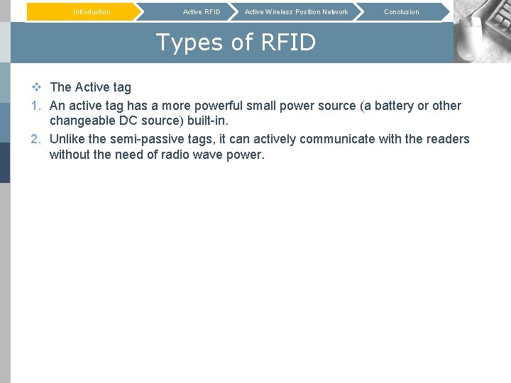Introduction Active RFID Active Wireless Position Network Conclusion Types of RFID v The Active