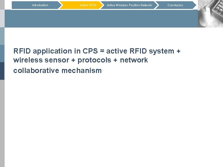 Introduction Active RFID Active Wireless Position Network Conclusion RFID application in CPS = active