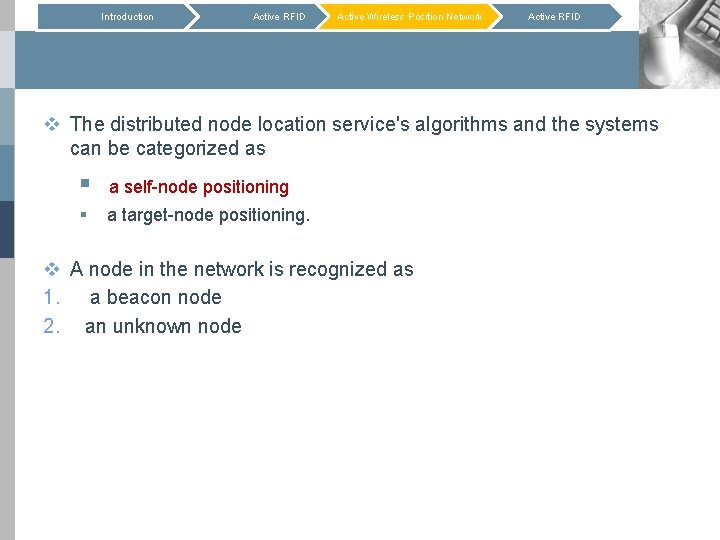 Introduction Active RFID Active Wireless Position Network Active RFID v The distributed node location