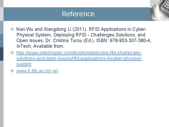 Reference v Nan Wu and Xiangdong Li (2011). RFID Applications in Cyber. Physical System,