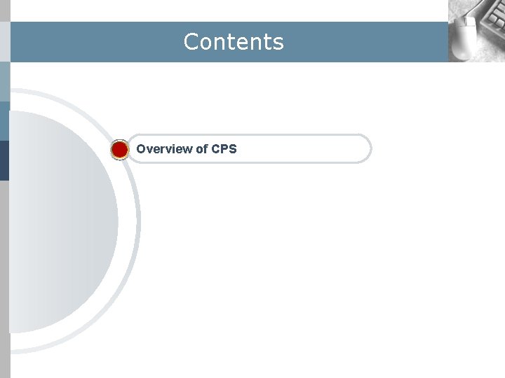 Contents Overview of CPS 
