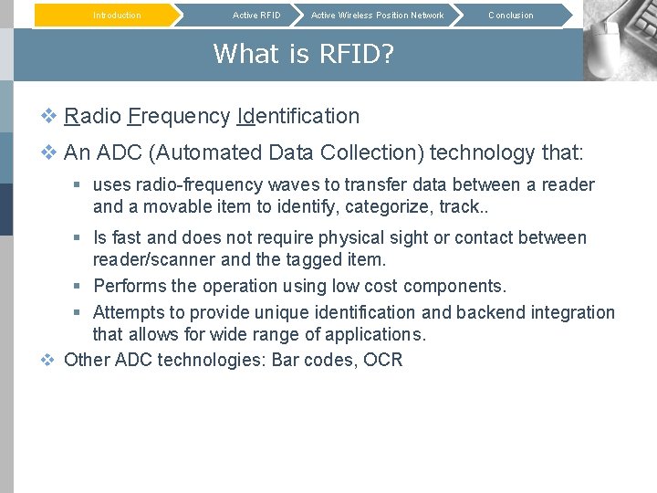 Introduction Active RFID Active Wireless Position Network Conclusion What is RFID? v Radio Frequency