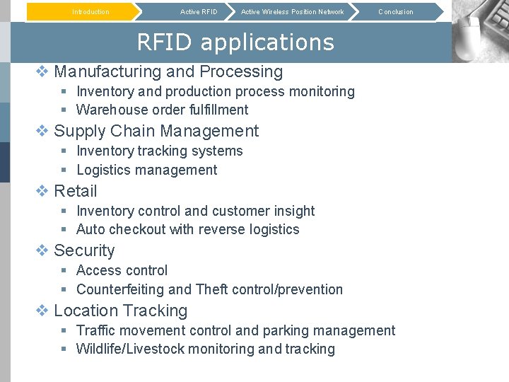 Introduction Active RFID Active Wireless Position Network Conclusion RFID applications v Manufacturing and Processing