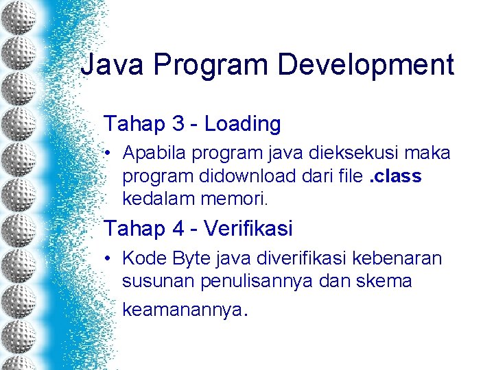 Java Program Development Tahap 3 - Loading • Apabila program java dieksekusi maka program