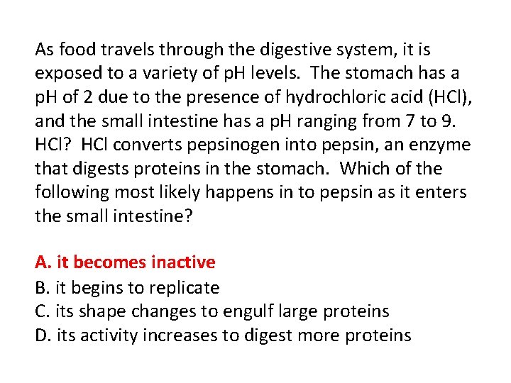 As food travels through the digestive system, it is exposed to a variety of