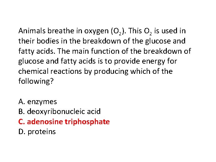 Animals breathe in oxygen (O 2). This O 2 is used in their bodies