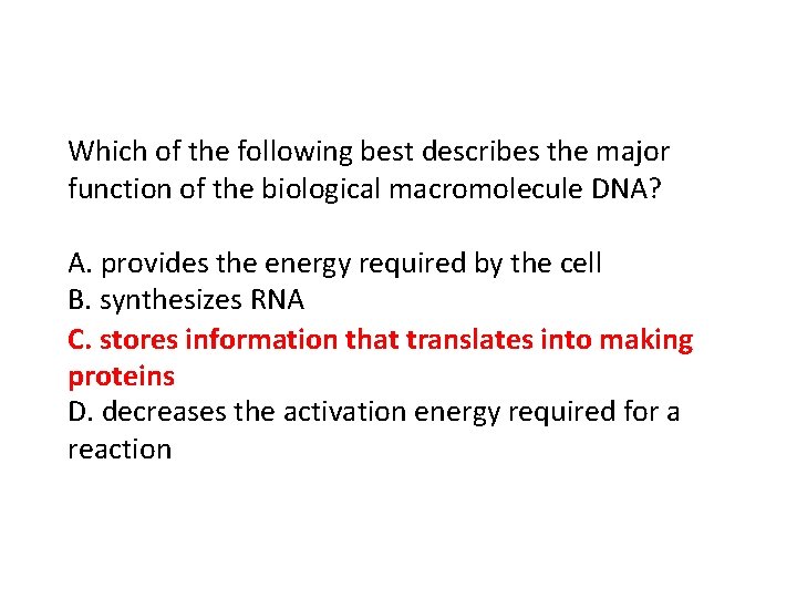 Which of the following best describes the major function of the biological macromolecule DNA?