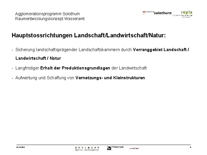 Agglomerationsprogramm Solothurn Raumentwicklungskonzept Wasseramt Hauptstossrichtungen Landschaft/Landwirtschaft/Natur: - Sicherung landschaftsprägender Landschaftskammern durch Vorranggebiet Landschaft /