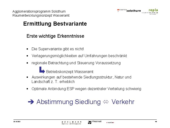 Agglomerationsprogramm Solothurn Raumentwicklungskonzept Wasseramt Ermittlung Bestvariante Erste wichtige Erkenntnisse § Die Supervariante gibt es