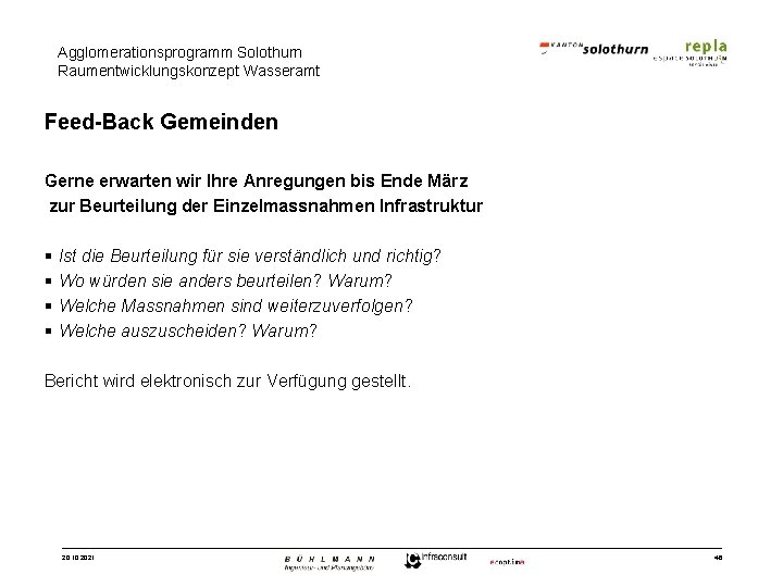 Agglomerationsprogramm Solothurn Raumentwicklungskonzept Wasseramt Feed-Back Gemeinden Gerne erwarten wir Ihre Anregungen bis Ende März