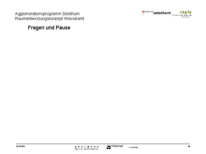 Agglomerationsprogramm Solothurn Raumentwicklungskonzept Wasseramt Fragen und Pause 20. 10. 2021 48 