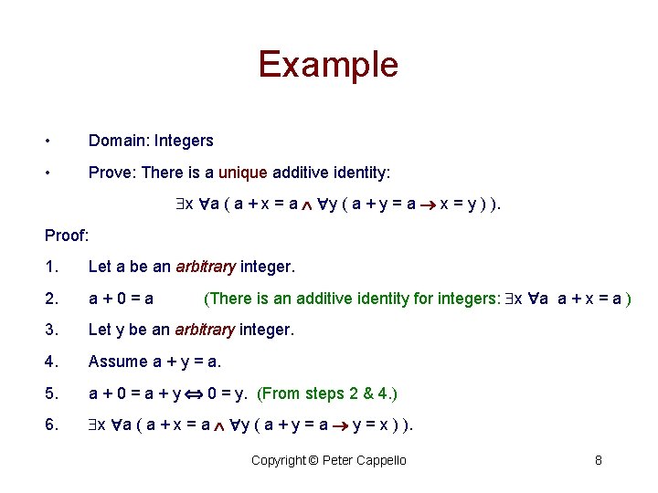 Example • Domain: Integers • Prove: There is a unique additive identity: x a