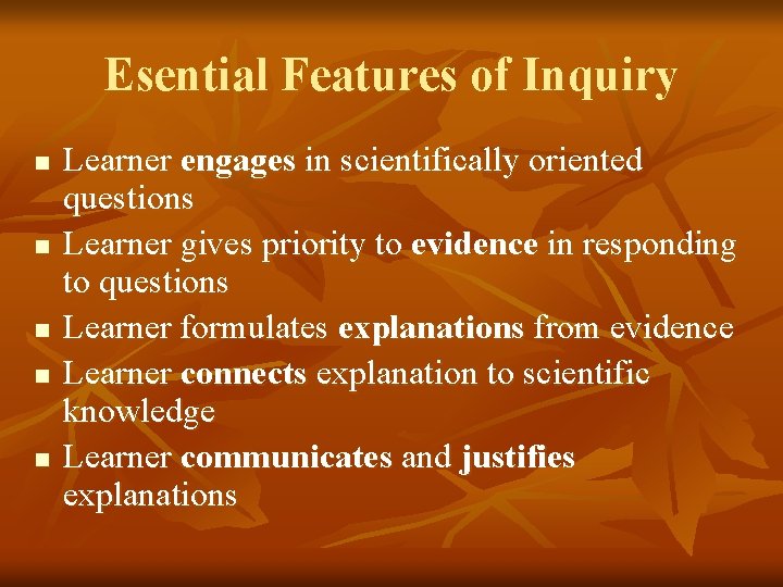 Esential Features of Inquiry n n n Learner engages in scientifically oriented questions Learner