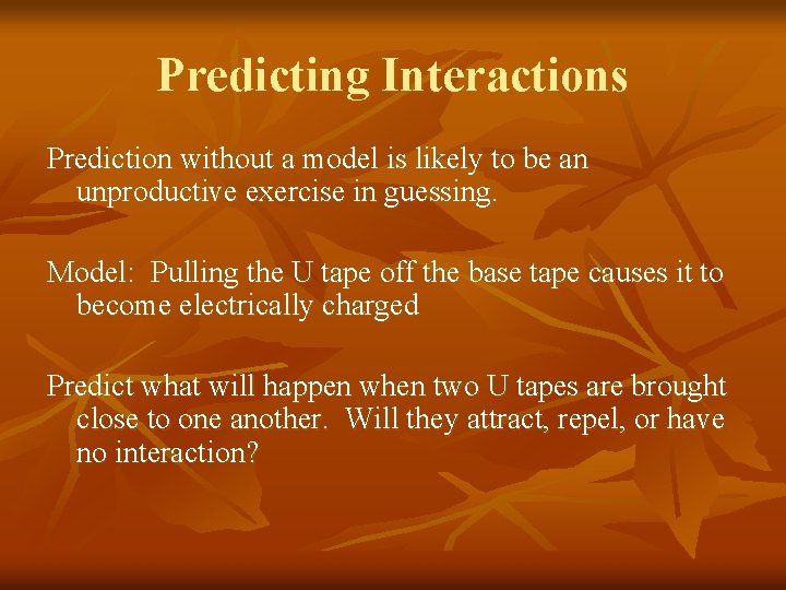 Predicting Interactions Prediction without a model is likely to be an unproductive exercise in