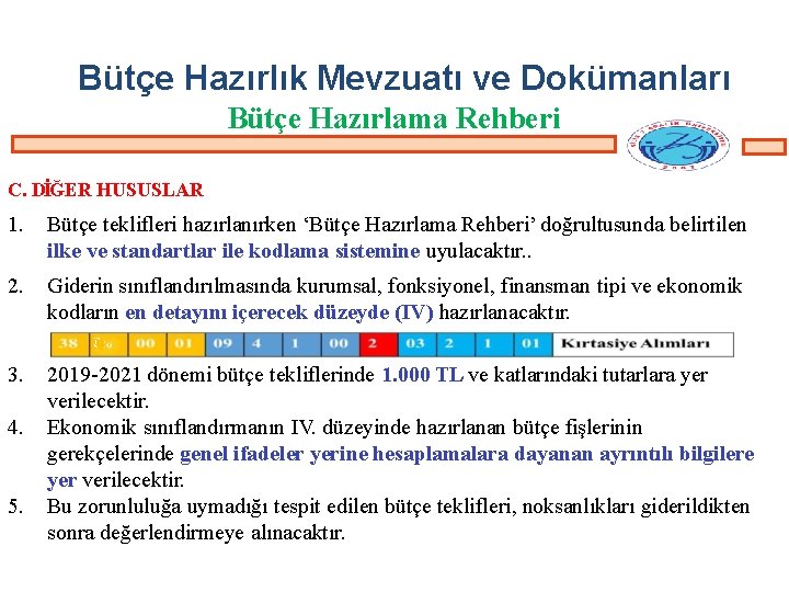 Bütçe Hazırlık Mevzuatı ve Dokümanları Bütçe Hazırlama Rehberi C. DİĞER HUSUSLAR 1. Bütçe teklifleri