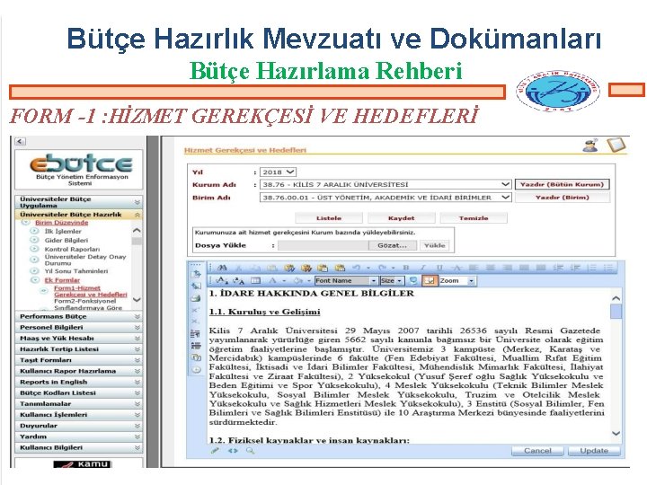 Bütçe Hazırlık Mevzuatı ve Dokümanları Bütçe Hazırlama Rehberi FORM -1 : HİZMET GEREKÇESİ VE