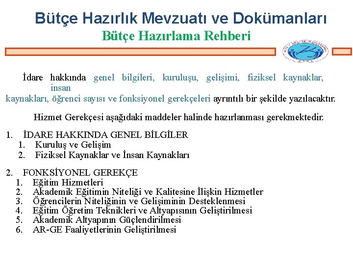 Bütçe Hazırlık Mevzuatı ve Dokümanları Bütçe Hazırlama Rehberi İdare hakkında genel bilgileri, kuruluşu, gelişimi,