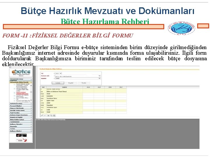 Bütçe Hazırlık Mevzuatı ve Dokümanları Bütçe Hazırlama Rehberi FORM -11 : FİZİKSEL DEĞERLER BİLGİ