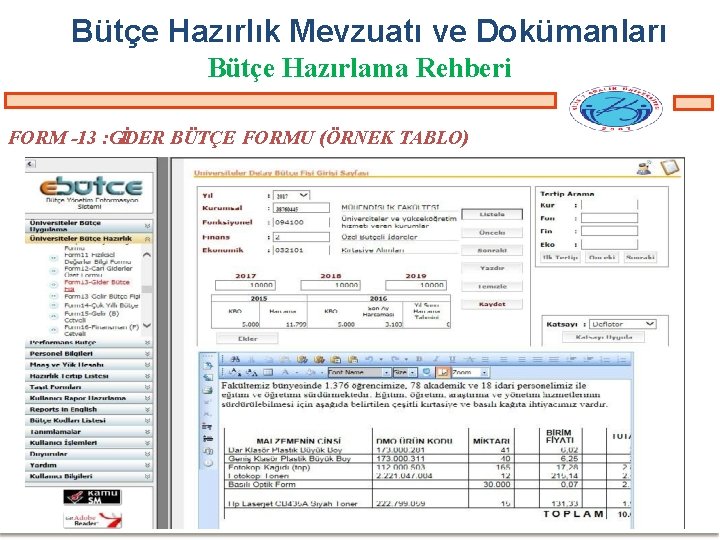 Bütçe Hazırlık Mevzuatı ve Dokümanları Bütçe Hazırlama Rehberi FORM -13 : GİDER BÜTÇE FORMU