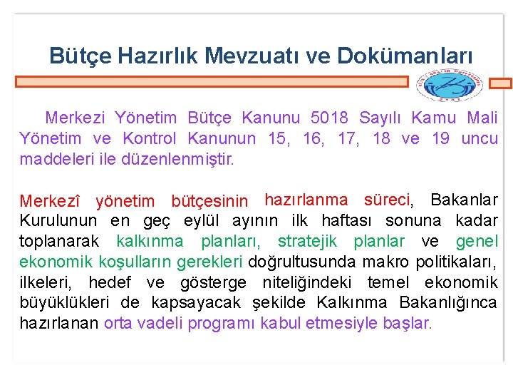 Bütçe Hazırlık Mevzuatı ve Dokümanları Merkezi Yönetim Bütçe Kanunu 5018 Sayılı Kamu Mali Yönetim