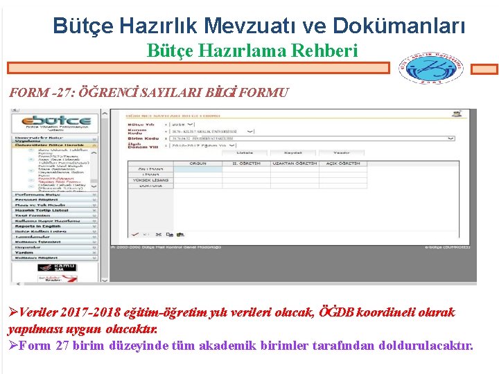 Bütçe Hazırlık Mevzuatı ve Dokümanları Bütçe Hazırlama Rehberi FORM -27: ÖĞRENCİ SAYILARI BİLGİ FORMU