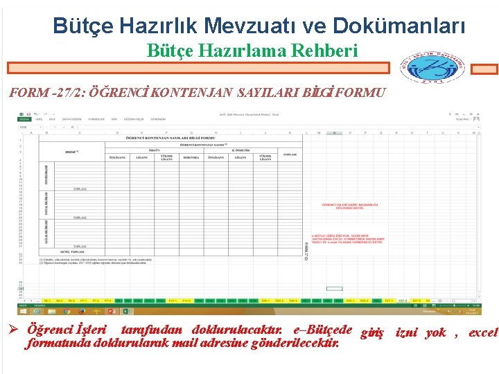 Bütçe Hazırlık Mevzuatı ve Dokümanları Bütçe Hazırlama Rehberi FORM -27/2: ÖĞRENCİ KONTENJAN SAYILARI BİLGİ