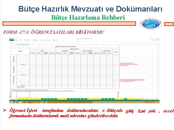 Bütçe Hazırlık Mevzuatı ve Dokümanları Bütçe Hazırlama Rehberi FORM -27/3: ÖĞRENCİ SAYILARI BİLGİ FORMU