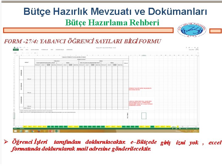 Bütçe Hazırlık Mevzuatı ve Dokümanları Bütçe Hazırlama Rehberi FORM -27/4: YABANCI ÖĞRENCİ SAYILARI BİLGİ