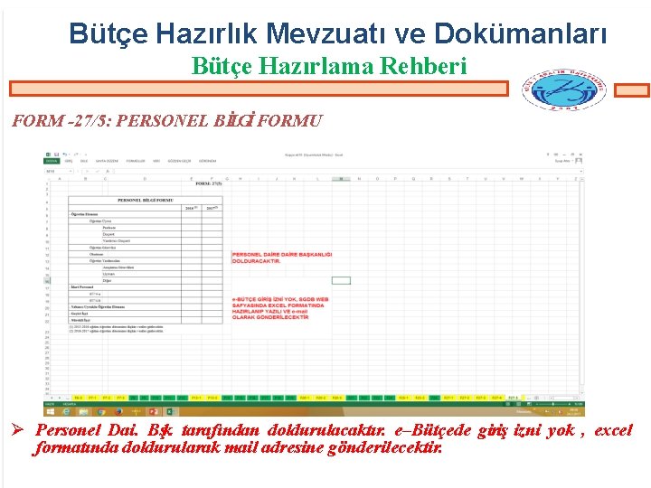 Bütçe Hazırlık Mevzuatı ve Dokümanları Bütçe Hazırlama Rehberi FORM -27/5: PERSONEL BİLGİ FORMU Personel