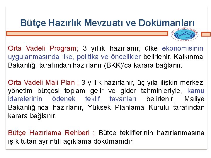 Bütçe Hazırlık Mevzuatı ve Dokümanları Orta Vadeli Program; 3 yıllık hazırlanır, ülke ekonomisinin uygulanmasında