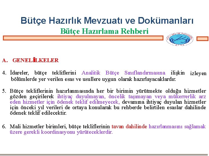 Bütçe Hazırlık Mevzuatı ve Dokümanları Bütçe Hazırlama Rehberi A. GENEL İLKELER İ 4. İdareler,