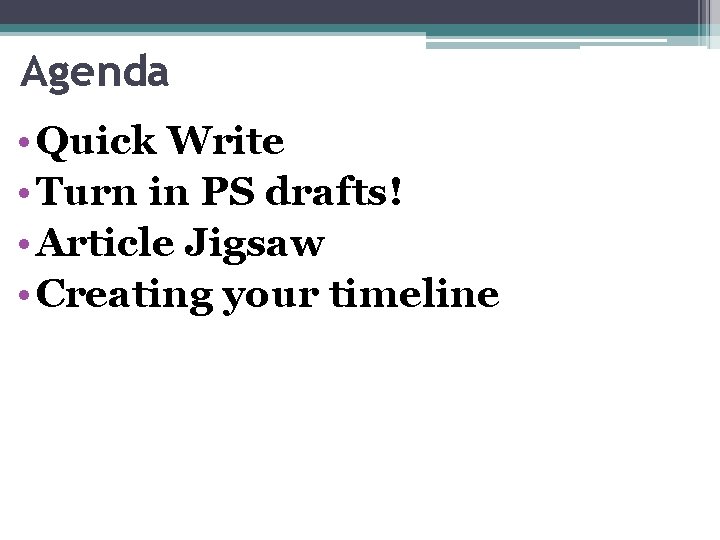 Agenda • Quick Write • Turn in PS drafts! • Article Jigsaw • Creating