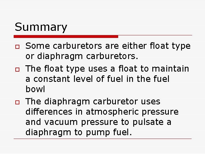 Summary o o o Some carburetors are either float type or diaphragm carburetors. The