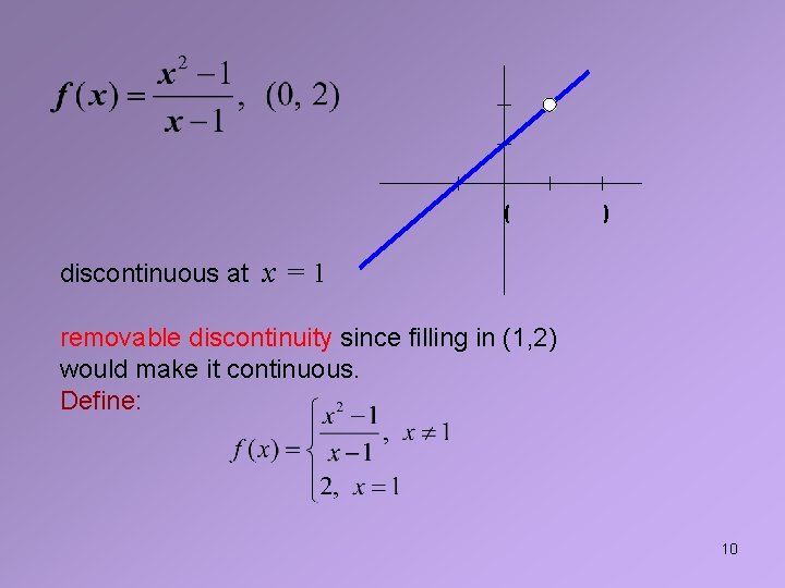 ( ) discontinuous at x = 1 removable discontinuity since filling in (1, 2)