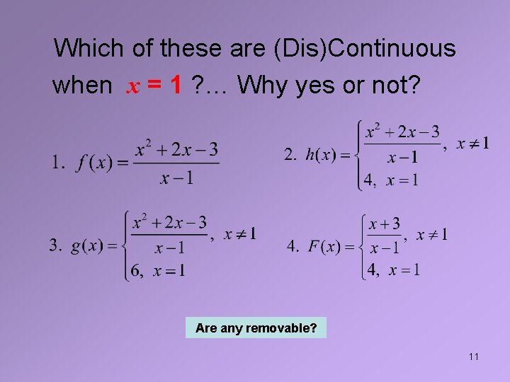 Which of these are (Dis)Continuous when x = 1 ? … Why yes or