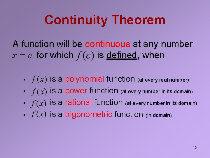 Continuity Theorem A function will be continuous at any number x = c for