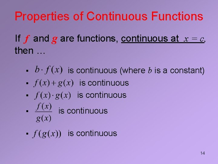 Properties of Continuous Functions If f and g are functions, continuous at x =